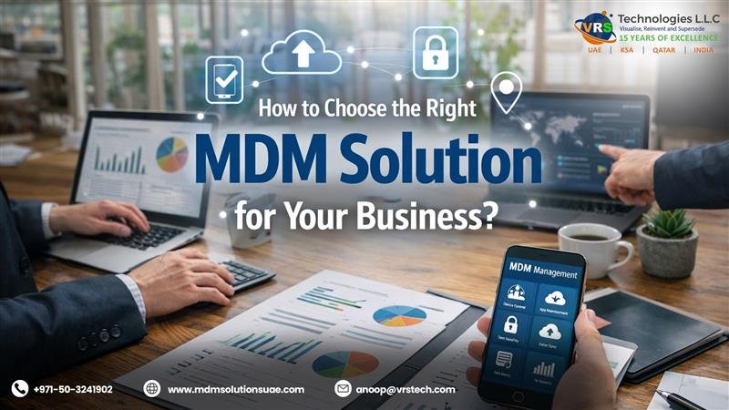 How to Choose the Right MDM Solution for Your Business in UAE?